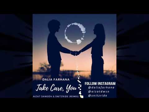 TAKE CARE, YOU - Dalia Farhana (Aizat Dawson & Snitzride Remix)