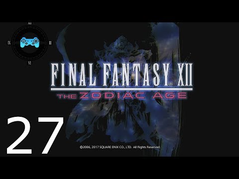 Final Fantasy XII: The Zodiac Age Episode #27 - Rocktoise! [*Blind Let's Play, Playthrough]