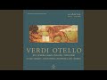 Otello: Act III - Vieni, l'aula è deserta