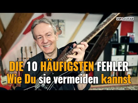 "Die 10 häufigsten Fehler beim Gitarre lernen" und wie Du sie vermeiden kannst.
