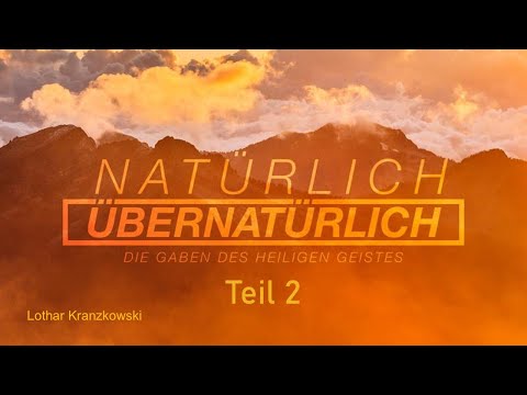 "Natürlich Übernatürlich" - Teil 2; Predigt vom 23.05.2021 (Pfingstsonntag)