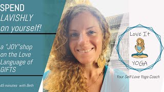 Spend Lavishly on Yourself - a "JOY"shop on the Love Language of Gifts