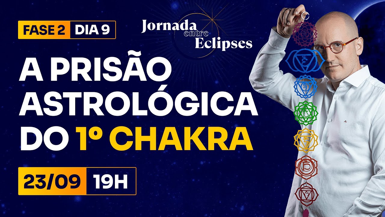 Entre Eclipses | 9⁰ DIA - A Prisão Astrológica do 1⁰ CHAKRA (23/09)