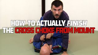How to Actually Finish the Cross Choke from Mount