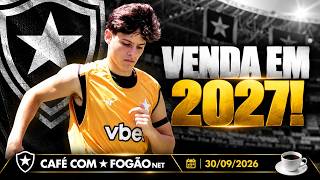 CAFÉ COM FOGÃONET: BOTAFOGO PLANEJA VENDA DE MONTORO EM 2027 | CLUBE SEGUIRÁ TENTANDO GREGORE