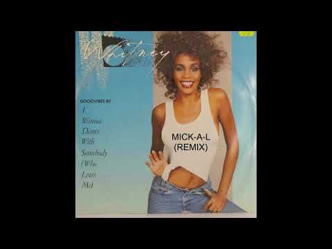 MICK-A-L FEAT. WHITNEY HOUSTON -  I WANNA DANCE WITH SOMEBODY (HOUSE REMIX)
