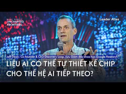 Cựu Giám đốc Khoa học Google Jeff Dean: Liệu AI có thể tự thiết kế chip cho thế hệ AI tiếp theo?