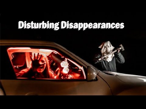 3 Creepy Disappearances you Haven't Heard Before