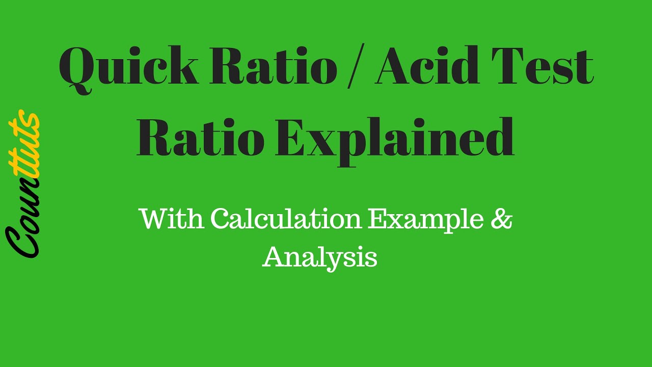 Quick Ratio / Acid Test Ratio Explained With Example