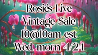 Live Vintage Sale ~ 10@10am est with Rosie!  lots of good stuff!