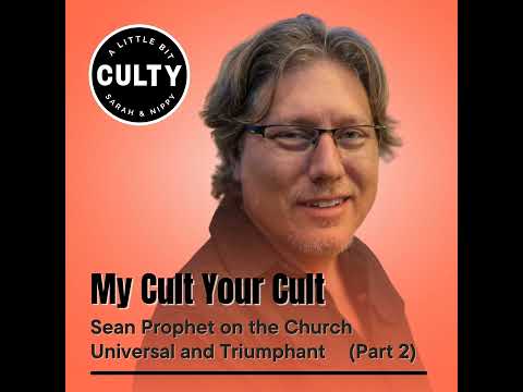 My Cult Your Cult: Sean Prophet on the Church Universal and Triumphant (Part 2)