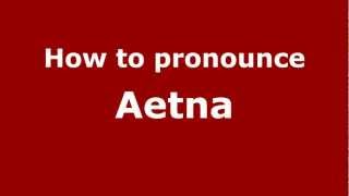 How to pronounce Aetna