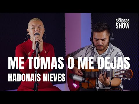 Me tomas o me dejas (Cover) - Hadonais Nieves | Sesiones con Los Bonobos Show