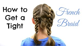 How to get a Tight French Braid | Hair Tips | BabesInHairland.com