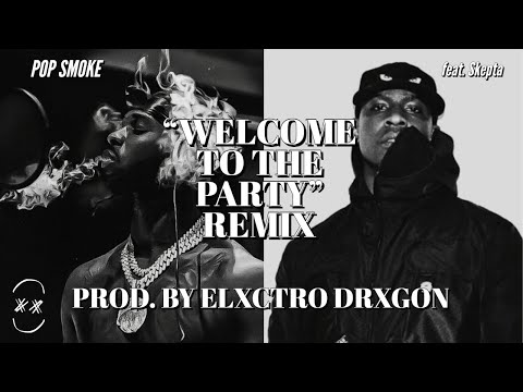 "Welcome to The Party" [REMIX] - Pop Smoke x Skepta | Prod. by Elxctro Drxgon