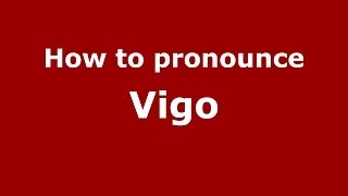 How to pronounce Vigo