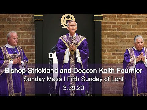 Click to Watch the Celebrate Sunday Mass With Bishop Strickland - Fifth Sunday of Lent - 3.29.20 video Click to Watch the Celebrate Sunday Mass With Bishop Strickland - Fifth Sunday of Lent - 3.29.20 video