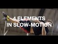 4 ELEMENTS IN SLOW MOTION