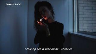 Stalking Gia &amp; blackbear - Miracles (Tradução/Legendado)