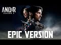 Star Wars Andor Main Theme EPIC VERSION Season 2 Soundtrack Tribute
