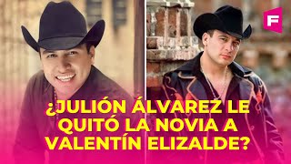 ¿Julión Álvarez le robó la novia a Valentín Elizalde?
