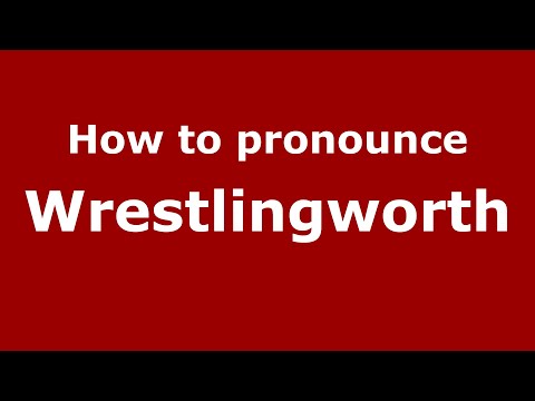 How to pronounce Wrestlingworth