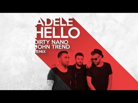 Dirty Nano & John Trend - The Hello Bootleg