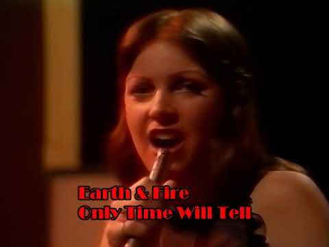 Earth & Fire - Only Time Will Tell