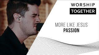 More Like Jesus // Passion // New Song Cafe