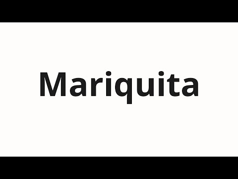 How to pronounce Mariquita
