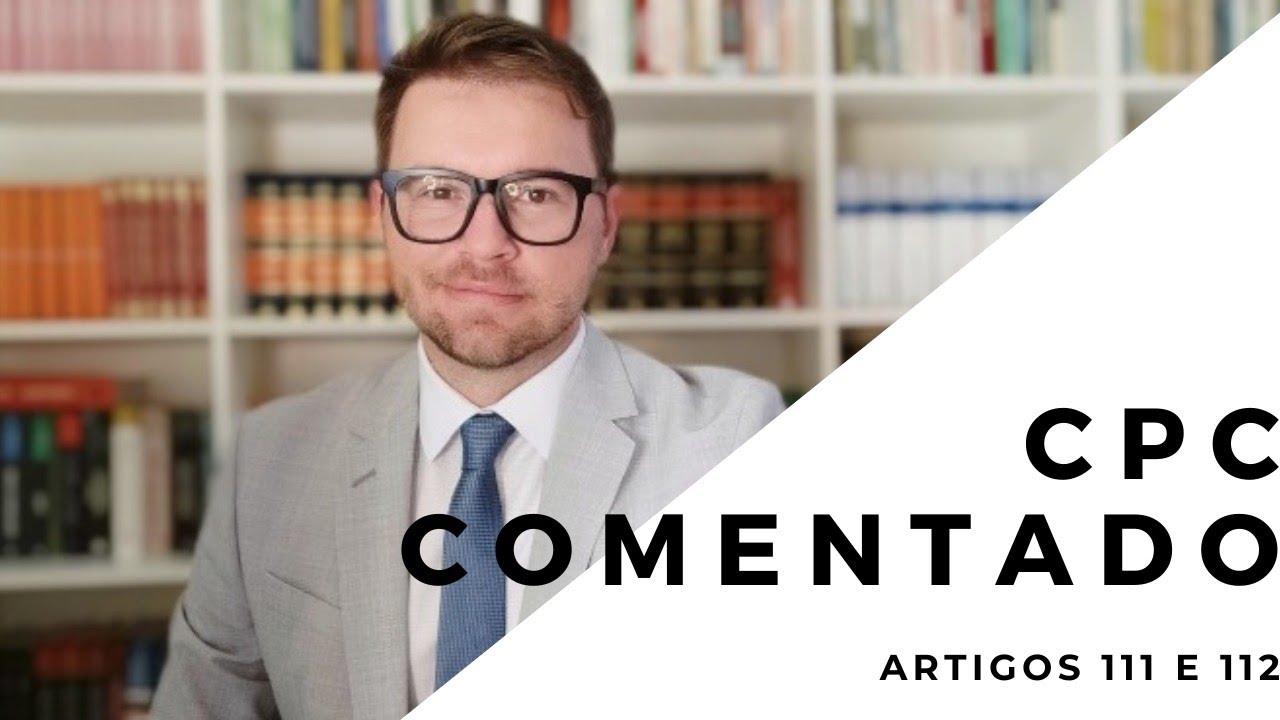 CPC COMENTADO - Arts. 111 e 112 - Revogação da procuração e renúncia ao mandato