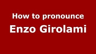 How to pronounce Enzo Girolami