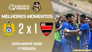 NACIONAL 2 X 1 TREM-AP | MELHORES MOMENTOS | 1ª RODADA DA COPA NORTE 2026