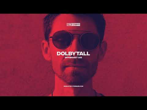 Sync Forward Podcast 102 - Dolbytall
