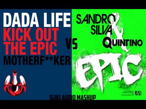 Dada Life vs Quintino & Sandro Silva - Kick Out The Epic Mother Fucker Firebeatsdj Mashup