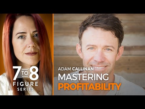 Mastering Profitability - Adam Callinan 7-8 Figure Special Series