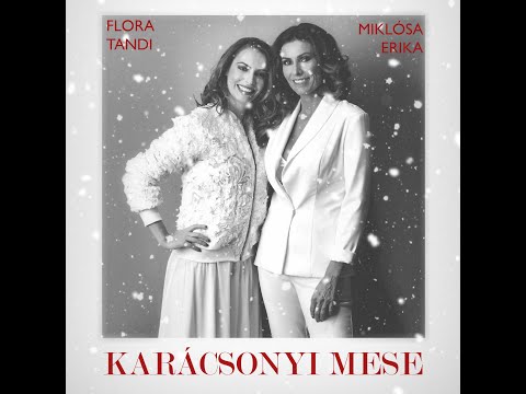 Tandi Flora feat. Miklósa Erika | Karácsonyi Mese