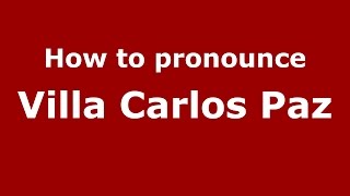 How to pronounce Villa Carlos Paz