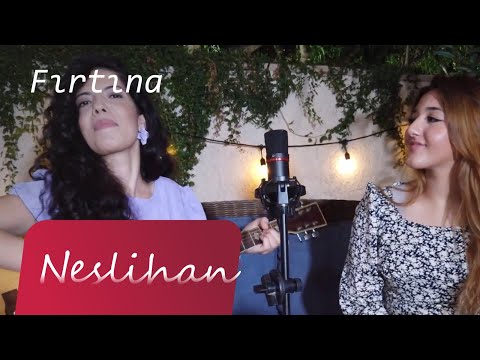 Fırtına - Neslihan feat. Ceylin (Yeni Türkü Cover)