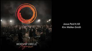 Jesus Paid It All - Kim Walker-Smith  Worship Circ
