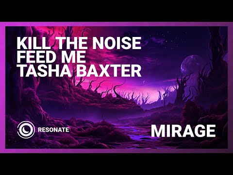 Kill The Noise, Feed Me & Tasha Baxter - Mirage