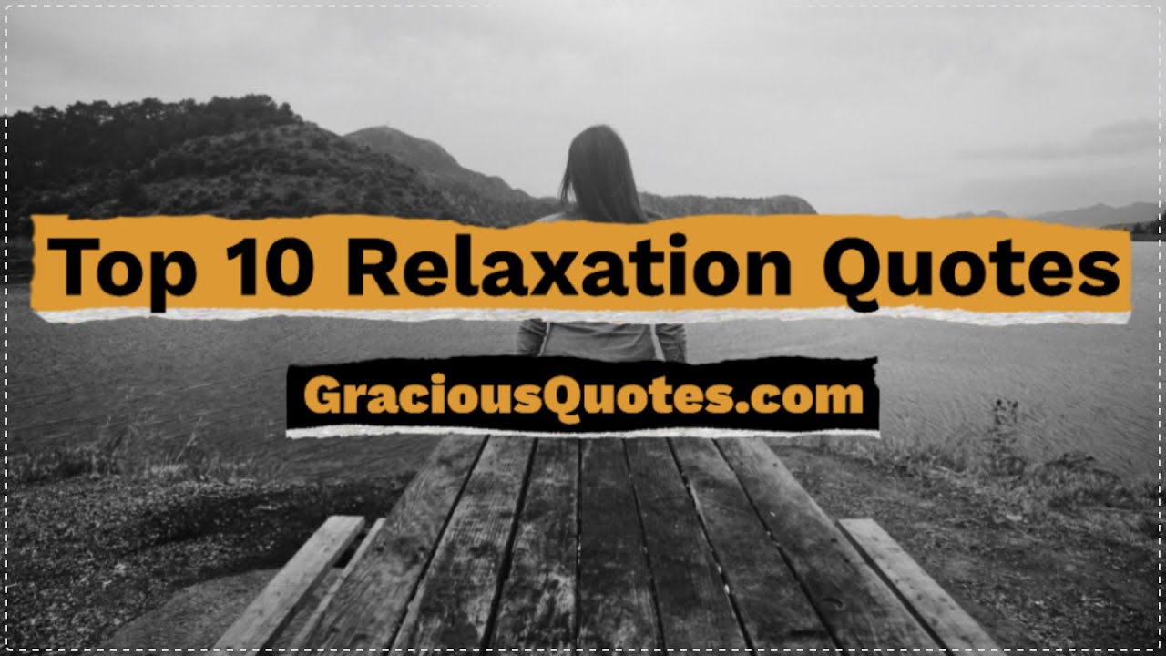 Top 10 Relaxation Quotes - Gracious Quotes