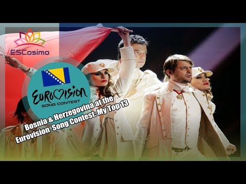 Bosnia & Herzegovina At The Eurovision Song Contest: My Top 13 | ESCosimo