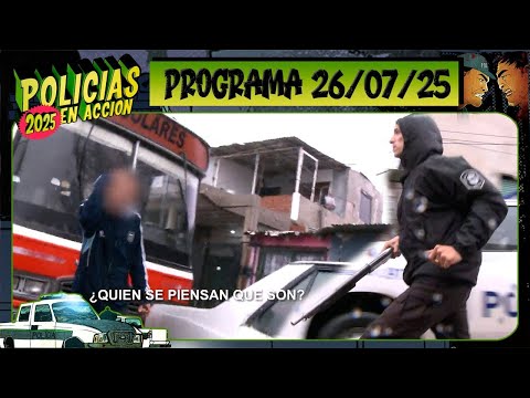 POLICÍAS EN ACCIÓN - Programa 26/07/25 - ¡CAPÍTULO ESTRENO!