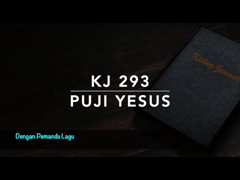 KJ 293 Puji Yesus (Praise Him, Praise Him) - Dengan Pemandu Lagu - Kidung Jemaat