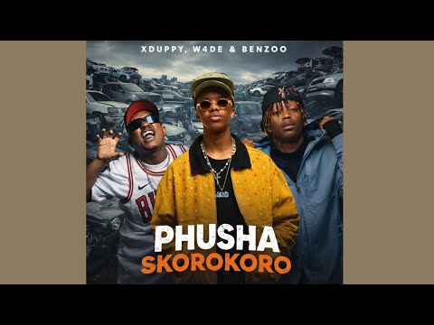 Xduppy, W4DE & Benzoo - Phusha Skorokoro (Official Audio)