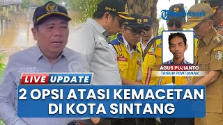Atasi Macet Sintang, Ketua Komisi V DPR RI Usulkan Bangun Jembatan Melawi 2 & Tata Ulang Bundaran