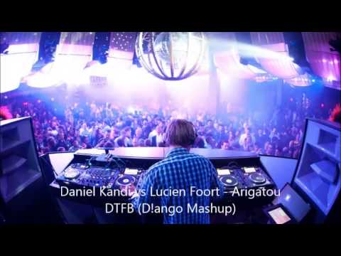 Daniel Kandi vs Lucien Foort   Arigatou DFTB D!ango Mashup)
