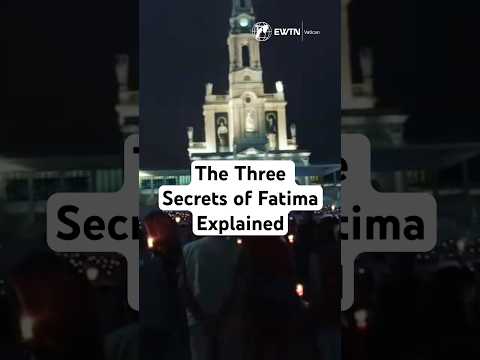 The Three Secrets of Fatima Explained