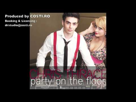Chris Thrace - PARTY ON THE FLOOR produced by COSTI